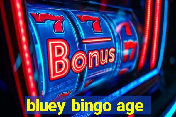 bluey bingo age