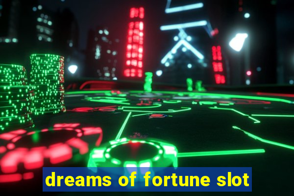 dreams of fortune slot