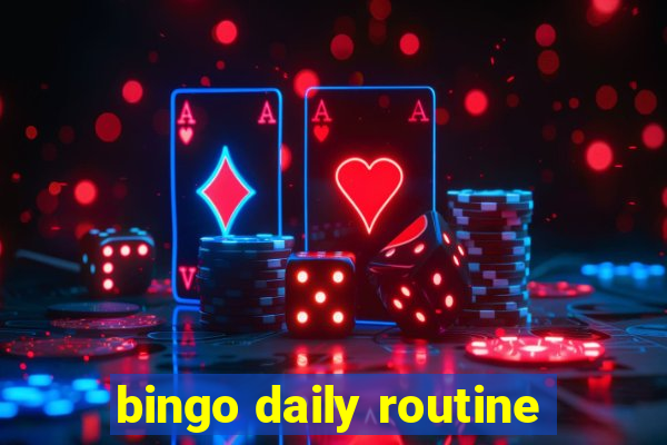 bingo daily routine