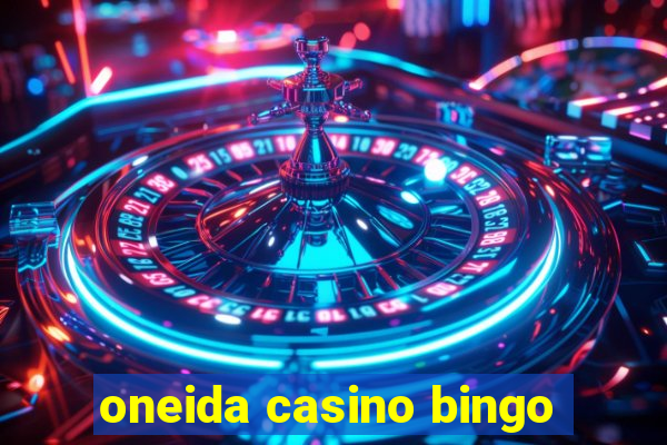 oneida casino bingo