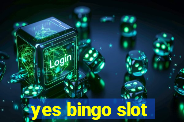 yes bingo slot