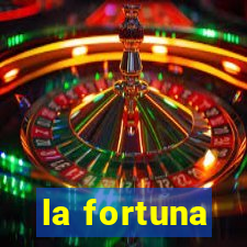 la fortuna