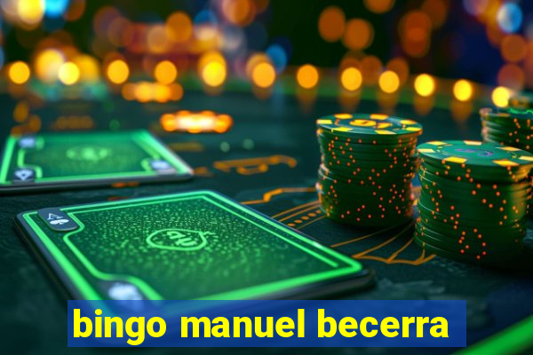 bingo manuel becerra