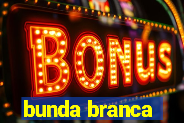 bunda branca