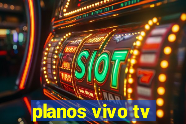 planos vivo tv