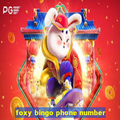 foxy bingo phone number